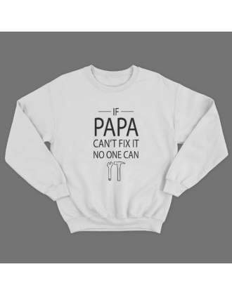 Cвитшот в подарок для папы с принтом "If papa can't fix it no one can"